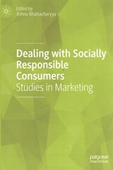 Dealing with Socially Responsible Consumers: Studies in Marketing 1st ed. 2022 цена и информация | Книги по экономике | 220.lv