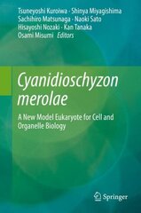 Cyanidioschyzon merolae: A New Model Eukaryote for Cell and Organelle Biology 1st ed. 2017 cena un informācija | Ekonomikas grāmatas | 220.lv