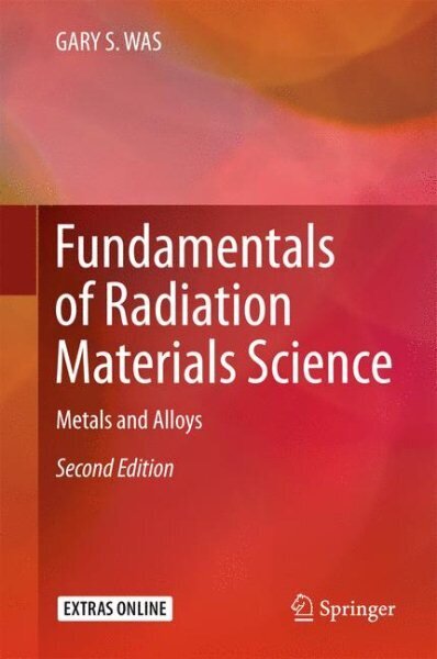 Fundamentals of Radiation Materials Science: Metals and Alloys 2017 2nd ed. 2017 cena un informācija | Sociālo zinātņu grāmatas | 220.lv