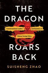 Dragon Roars Back: Transformational Leaders and Dynamics of Chinese Foreign Policy cena un informācija | Sociālo zinātņu grāmatas | 220.lv