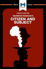 Analysis of Mahmood Mamdani's Citizen and Subject: Contemporary Africa and the Legacy of Late Colonialism cena un informācija | Vēstures grāmatas | 220.lv