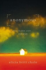 Anonymous: Jesus' hidden years...and yours cena un informācija | Garīgā literatūra | 220.lv