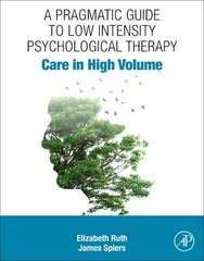 Pragmatic Guide to Low Intensity Psychological Therapy: Care in High Volume cena un informācija | Sociālo zinātņu grāmatas | 220.lv