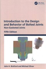 Introduction to the Design and Behavior of Bolted Joints: Non-Gasketed Joints 5th edition cena un informācija | Sociālo zinātņu grāmatas | 220.lv