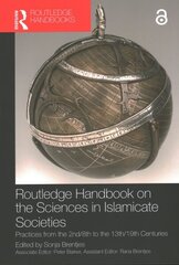 Routledge Handbook on the Sciences in Islamicate Societies: Practices from the 2nd/8th to the 13th/19th Centuries цена и информация | Энциклопедии, справочники | 220.lv