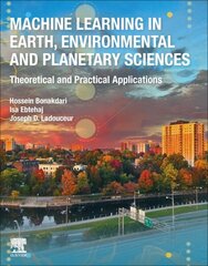 Machine Learning in Earth, Environmental and Planetary Sciences: Theoretical and Practical Applications cena un informācija | Sociālo zinātņu grāmatas | 220.lv