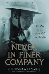 Never in Finer Company: The Men of the Great War's Lost Battalion cena un informācija | Vēstures grāmatas | 220.lv