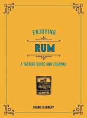 Enjoying Rum: A Tasting Guide and Journal цена и информация | Книги рецептов | 220.lv