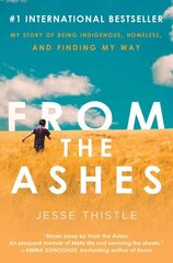 From the Ashes: My Story of Being Indigenous, Homeless, and Finding My Way cena un informācija | Biogrāfijas, autobiogrāfijas, memuāri | 220.lv