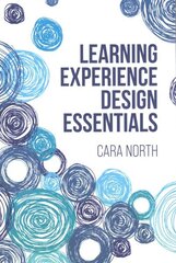 Learning Experience Design Essentials cena un informācija | Ekonomikas grāmatas | 220.lv