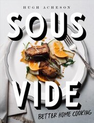 Sous Vide: Better Home Cooking цена и информация | Книги рецептов | 220.lv