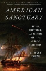 American Sanctuary: Mutiny, Martyrdom, and National Identity in the Age of Revolution cena un informācija | Vēstures grāmatas | 220.lv
