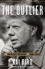 Outlier: The Unfinished Presidency of Jimmy Carter cena un informācija | Biogrāfijas, autobiogrāfijas, memuāri | 220.lv