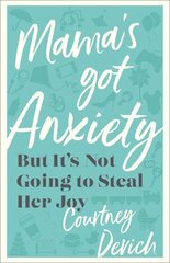 Mama`s Got Anxiety - But It`s Not Going to Steal Her Joy: But It's Not Going to Steal Her Joy cena un informācija | Garīgā literatūra | 220.lv