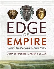 Edge of Empire: Rome'S Frontier on the Lower Rhine цена и информация | Исторические книги | 220.lv