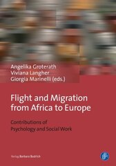 Flight and Migration from Africa to Europe: Contributions of Psychology and Social Work цена и информация | Книги по социальным наукам | 220.lv