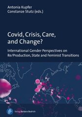 Covid, Crisis, Care, and Change?: International Gender Perspectives on Re/Production, State and Feminist Transitions cena un informācija | Sociālo zinātņu grāmatas | 220.lv