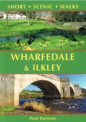 Wharfedale & Ilkley: Short Scenic Walks cena un informācija | Grāmatas par veselīgu dzīvesveidu un uzturu | 220.lv