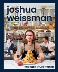 Joshua Weissman: Texture Over Taste cena un informācija | Pavārgrāmatas | 220.lv