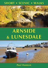 Arnside & Lunesdale: Short Scenic Walks cena un informācija | Grāmatas par veselīgu dzīvesveidu un uzturu | 220.lv