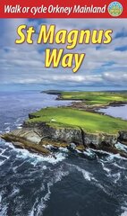 St Magnus Way: Walk or cycle Orkney Mainland cena un informācija | Grāmatas par veselīgu dzīvesveidu un uzturu | 220.lv