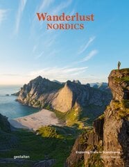 Wanderlust Nordics: Exploring Trails in Scandinavia cena un informācija | Grāmatas par veselīgu dzīvesveidu un uzturu | 220.lv
