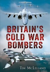 Britain's Cold War Bombers cena un informācija | Vēstures grāmatas | 220.lv
