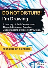 Do Not Disturb! I'm Drawing - A Journey of Self-Development Through Lines and Doodles. Understanding Children's Drawings cena un informācija | Sociālo zinātņu grāmatas | 220.lv