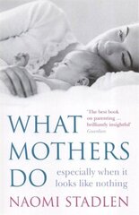 What Mothers Do: especially when it looks like nothing Digital original цена и информация | Самоучители | 220.lv