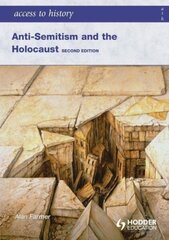 Access to History: Anti-Semitism and the Holocaust Second Edition 2nd Revised edition cena un informācija | Vēstures grāmatas | 220.lv