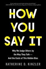 How You Say It: Why We Judge Others by the Way They Talk--And the Costs of This Hidden Bias цена и информация | Книги по социальным наукам | 220.lv