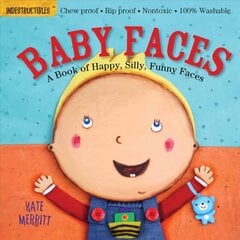 Indestructibles: Baby Faces: A Book of Happy, Silly, Funny Faces: Chew Proof * Rip Proof * Nontoxic * 100% Washable (Book for Babies, Newborn Books, Safe to Chew) цена и информация | Книги для самых маленьких | 220.lv