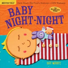 Indestructibles: Baby Night-Night: Chew Proof * Rip Proof * Nontoxic * 100% Washable (Book for Babies, Newborn Books, Safe to Chew) цена и информация | Книги для самых маленьких | 220.lv
