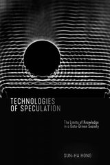 Technologies of Speculation: The Limits of Knowledge in a Data-Driven Society cena un informācija | Sociālo zinātņu grāmatas | 220.lv