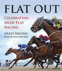 Flat Out: Celebrating Irish Flat Racing цена и информация | Книги о питании и здоровом образе жизни | 220.lv