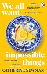 We All Want Impossible Things: For fans of Nora Ephron, a warm, funny and deeply moving story of friendship at its imperfect and radiant best cena un informācija | Fantāzija, fantastikas grāmatas | 220.lv