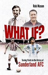 What If?: Turning Points in the History of Sunderland AFC cena un informācija | Grāmatas par veselīgu dzīvesveidu un uzturu | 220.lv