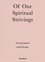 Of Our Spiritual Strivings: Two Works Series Vol. 4. цена и информация | Книги об искусстве | 220.lv