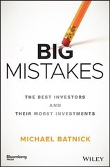 Big Mistakes: The Best Investors and Their Worst Investments cena un informācija | Ekonomikas grāmatas | 220.lv