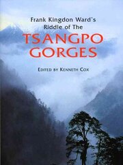 Frank Kingdon Ward's Riddle of the Tsangpo Gorges 2nd Revised edition cena un informācija | Grāmatas par dārzkopību | 220.lv