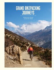 Grand Bikepacking Journeys: Riding Iconic Routes around the World cena un informācija | Ceļojumu apraksti, ceļveži | 220.lv