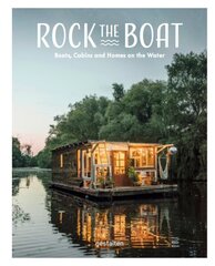 Rock the Boat: Boats, Cabins and Homes on the Water цена и информация | Путеводители, путешествия | 220.lv