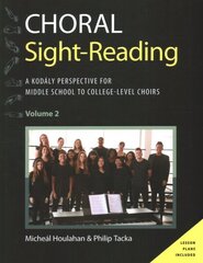 Choral Sight Reading: A Kodaly Perspective for Middle School to College-Level Choirs, Volume 2 цена и информация | Книги об искусстве | 220.lv