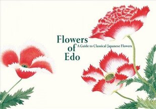 Flowers of Edo: A Guide to Classical Japanese Flowers цена и информация | Книги об искусстве | 220.lv