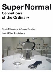Super Normal: Sensations of the Ordinary цена и информация | Книги об искусстве | 220.lv