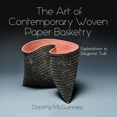 Art of Contemporary Woven Paper Basketry: Explorations in Diagonal Twill cena un informācija | Grāmatas par veselīgu dzīvesveidu un uzturu | 220.lv