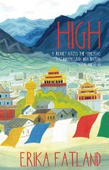 High: A Journey Across the Himalayas Through Pakistan, India, Bhutan, Nepal and China цена и информация | Путеводители, путешествия | 220.lv