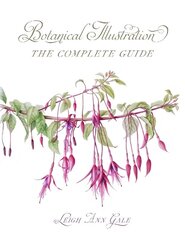 Botanical Illustration: The Complete Guide цена и информация | Книги о питании и здоровом образе жизни | 220.lv