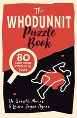 Whodunnit Puzzle Book: 80 Cosy Crime Puzzles to Solve цена и информация | Книги о питании и здоровом образе жизни | 220.lv