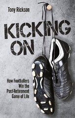 Kicking On: How Footballers Win the Post-Retirement Game of Life цена и информация | Книги о питании и здоровом образе жизни | 220.lv